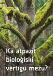 Kā atpazīt bioloģiski augstvērtīgu mežu?